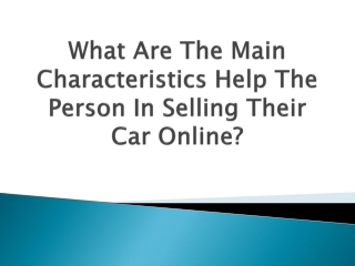 What-Are-The-Main-Characteristics-Help-The-Person-In-Selling-Their-Car-Online