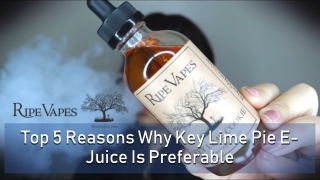 Top 5 Reasons Why Key Lime Pie E-Juice Is Preferable