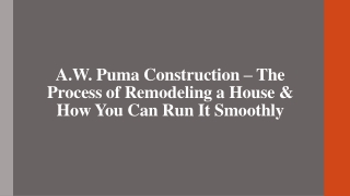 A.W. Puma Construction – Remodeling a House & How You Can Run It Smoothly