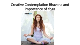 Creative Contemplation Bhavana and importance of Yoga