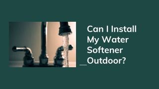 Can I Install My Water Softener Outdoor?