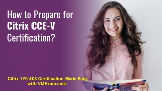 How to Get Success in Citrix 1Y0-403 Certification Exam?