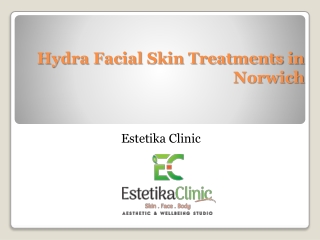 Hydra Facial Skin Treatments in Norwich