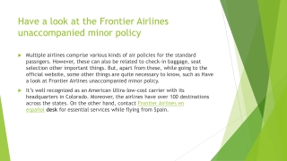 Have a look at the Frontier Airlines unaccompanied minor policy