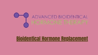 Bioidentical Hormone Replacement