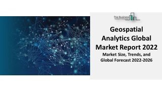 Geospatial Analytics Market Report 2022 - Growth, Demand, And Forecasts 2031