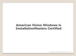 American Vision Windows is InstallationMasters Certified