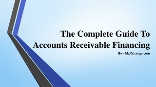 The Complete Guide To Accounts Receivable Financing