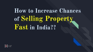 Know about how to Increase Chances Of Selling Property Fast in India