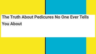 The Truth About Pedicures No One Ever Tells You About