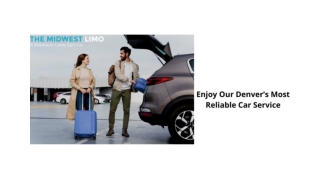 ENJOY OUR DENVER’S MOST RELIABLE CAR SERVICE