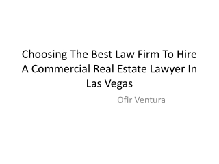 Choosing The Best Law Firm To Hire A Commercial Real Estate Lawyer In Las Vegas - Ofir Ventura