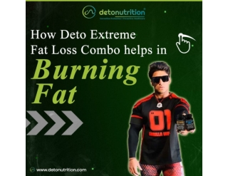 How Deto Extreme Fat Loss Kit helps in burning Fat