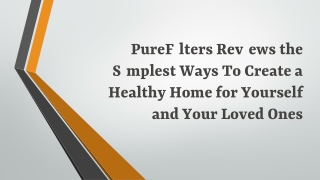 PureFilters Reviews the Simplest Ways To Create a Healthy Home for Yourself