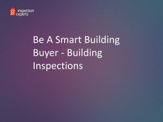 Be A Smart Building Buyer - Building Inspections