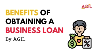 Benefits of obtaining a business loan with AGIL