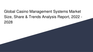 Global Casino Management Systems Market Size, Share & Trends Analysis Report, 2022 - 2028
