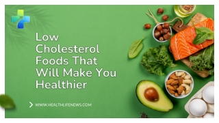 Low Cholesterol Foods That Will Make You Healthier