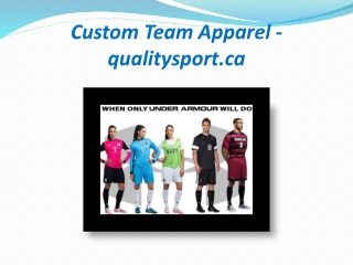 Custom Team Apparel - qualitysport.ca
