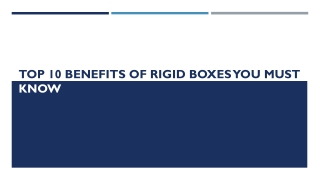 TOP 10 BENEFITS OF RIGID BOXES YOU MUST