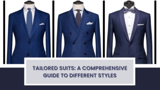 Tailored Suits: A Comprehensive Guide To Different Styles