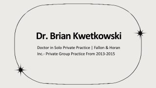 Dr. Brian Kwetkowski - An Exceptional Multitasker