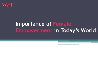 Importance of Female Empowerment in Today’s World