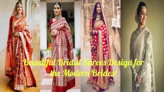 Beautiful Bridal Sarees Design for the Modern Brides!