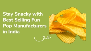 Stay Snacky with Best Selling Fun Pop Manufacturers in India