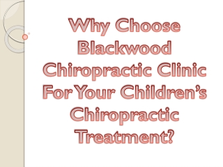 Why Choose Blackwood Chiropractic Clinic For Your Children’s Chiropractic