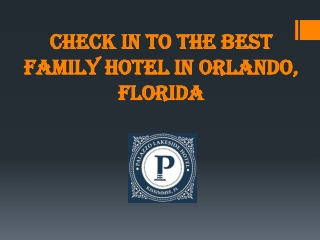 Check In To The Best Family Hotel in Orlando, Florida