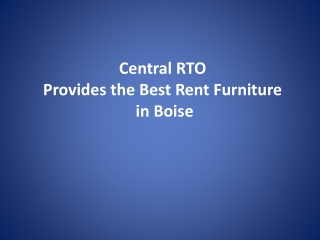 Central RTO Provides the Best Rent Furniture in Boise