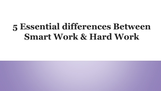 5 Essential differences Between Smart Work & Hard Work