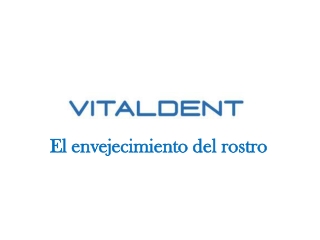Vitaldent y el envejecimiento del rostro