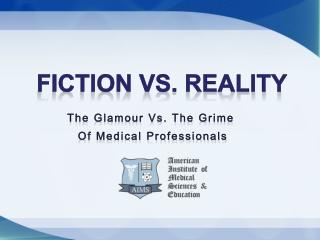 Fiction vs. reality the glamour vs. the grime of medical pro