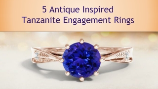 5 Antique Inspired Tanzanite Engagement Rings