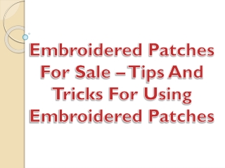 Embroidered Patches For Sale – Tips And Tricks For Using Embroidered Patches