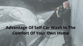 Enjoy Self-Car Wash At The Comfort Of Your Home