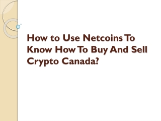 How to Use Netcoins To Know How To Buy And Sell Crypto Canada ?