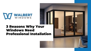 July Slides - 3 Reasons Why Your Windows Need Professional Installation