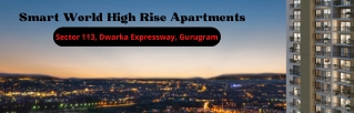 Smart World Sector 113 Gurgaon | A Combination Of Class & Comfort