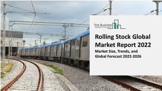 Rolling Stock Market Size, Share, Industry Analysis, By Component, By Solution and Regional Forecast 2022-2031