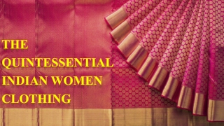 THE QUINTESSENTIAL INDIAN WOMEN CLOTHING