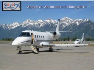 Choose Angel Air Ambulance from Bangalore for Safe Air Medical Transportation