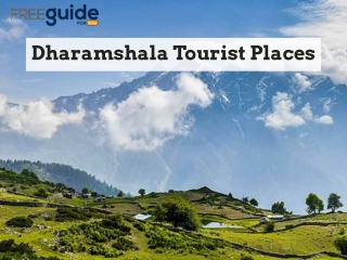 All About Dharamshala Tourist Places And Why You Should Visit Atleast Once