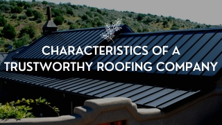 Characteristics Of A Trustworthy Roofing Company