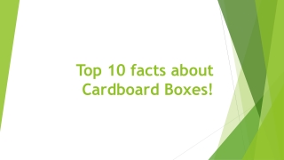 Top 10 facts about Cardboard Boxes!