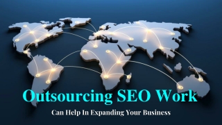 How Outsourcing SEO Work Can Help In Expanding Your Business