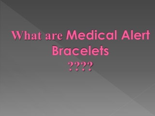 What are medical alert bracelets