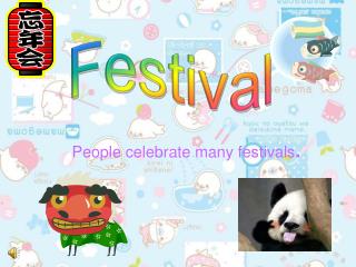 People celebrate many festivals .
